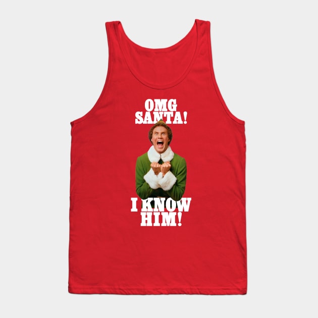 Omg Santa I Know Him elf Tank Top by TrikoCraft